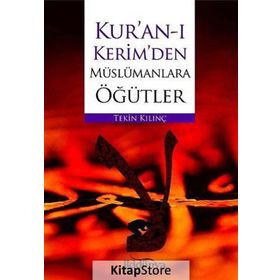 Kur’an-ı Kerim’den Müslümanlara Öğütler - Tekin Kılınç