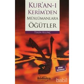 Kur’an-ı Kerim’den Müslümanlara Öğütler - Tekin Kılınç