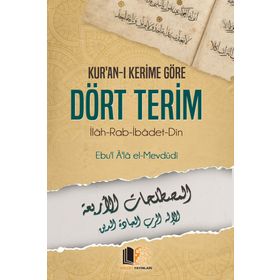Kur'an-ı Kerime Göre Dört Terim - Ebu'l Ala Mevdudi