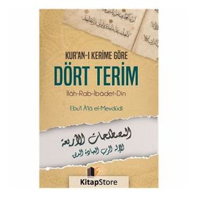 Kur'an-ı Kerime Göre Dört Terim - Ebu'l Ala Mevdudi