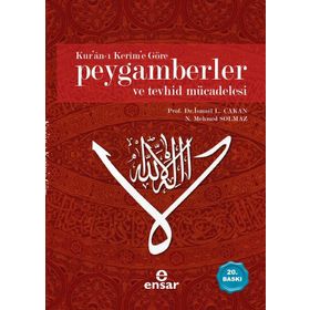 KUR'AN-I KERIM'E GÖRE PEYGAMBERLER VE TEVHID MÜCADELESİ - İ. LÜTFİ ÇAKAN;N. MEHMED SOLMAZ