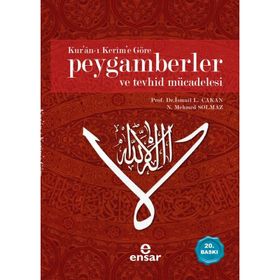 KUR'AN-I KERIM'E GÖRE PEYGAMBERLER VE TEVHID MÜCADELESİ - İ. LÜTFİ ÇAKAN;N. MEHMED SOLMAZ