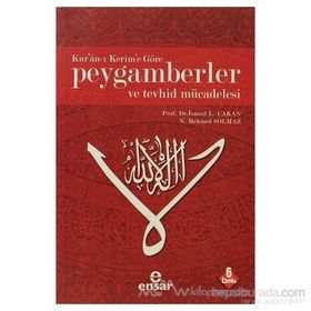 KUR'AN-I KERIM'E GÖRE PEYGAMBERLER VE TEVHID MÜCADELESİ - İ. LÜTFİ ÇAKAN;N. MEHMED SOLMAZ