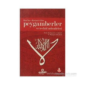 KUR'AN-I KERIM'E GÖRE PEYGAMBERLER VE TEVHID MÜCADELESİ - İ. LÜTFİ ÇAKAN;N. MEHMED SOLMAZ