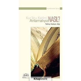 KUR'AN-I KERIM'I NASIL ANLAMALIYIZ? - TALHA HAKAN ALP