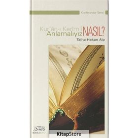 KUR'AN-I KERIM'I NASIL ANLAMALIYIZ? - TALHA HAKAN ALP
