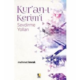 KUR'AN-I KERIM'I SEVDIRME YOLLARI - MEHMET İMRAK