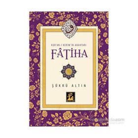 Kur’an-ı Kerim’in Anahtarı Fatiha - Şükrü Altın