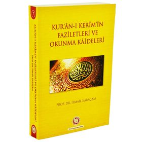 KUR`AN-I KERIMIN FAZILETLERI VE OKUNMA KAIDELERI - İSMAİL KARAÇAM