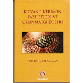 KUR`AN-I KERIMIN FAZILETLERI VE OKUNMA KAIDELERI - İSMAİL KARAÇAM