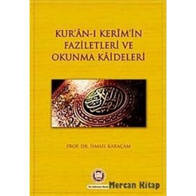KUR`AN-I KERIMIN FAZILETLERI VE OKUNMA KAIDELERI - İSMAİL KARAÇAM
