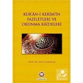 KUR`AN-I KERIMIN FAZILETLERI VE OKUNMA KAIDELERI - İSMAİL KARAÇAM