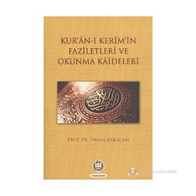 KUR`AN-I KERIMIN FAZILETLERI VE OKUNMA KAIDELERI - İSMAİL KARAÇAM