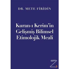 Kuran-ı Kerim'in Gelişmiş Bilimsel Etimolojik Meali - Dr. Mete Firidin