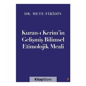 Kuran-ı Kerim'in Gelişmiş Bilimsel Etimolojik Meali - Dr. Mete Firidin