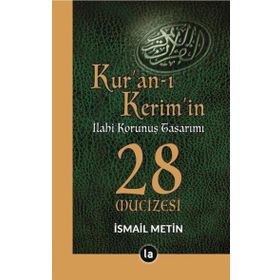 Kur'an-ı Kerim'in İlahi Korunuş Tasarımı - 28 Mucizesi - İsmail Metin