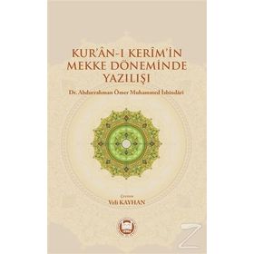 Kur’an-ı Kerim’in Mekke Döneminde Yazılışı - Abdurrahman Ömer Muhammed İsbindari