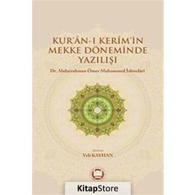 Kur’an-ı Kerim’in Mekke Döneminde Yazılışı - Abdurrahman Ömer Muhammed İsbindari