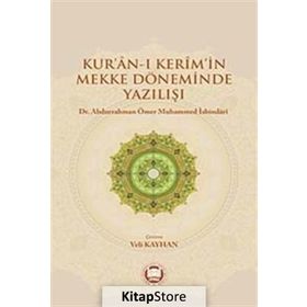 Kur’an-ı Kerim’in Mekke Döneminde Yazılışı - Abdurrahman Ömer Muhammed İsbindari