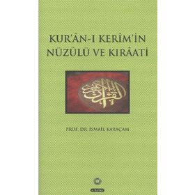 KUR'AN-I KERIM'IN NÜZULÜ VE KIRAATI - İSMAİL KARAÇAM