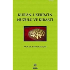 KUR'AN-I KERIM'IN NÜZULÜ VE KIRAATI - İSMAİL KARAÇAM