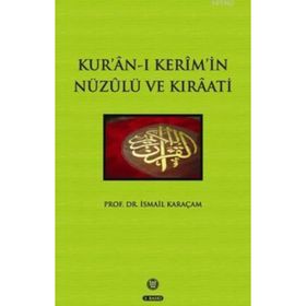 KUR'AN-I KERIM'IN NÜZULÜ VE KIRAATI - İSMAİL KARAÇAM