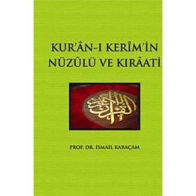 KUR'AN-I KERIM'IN NÜZULÜ VE KIRAATI - İSMAİL KARAÇAM