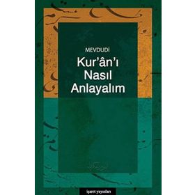 KUR`AN-I NASIL ANLAYALIM - EBU`L ALA MEVDUDI