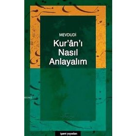 KUR`AN-I NASIL ANLAYALIM - EBU`L ALA MEVDUDI