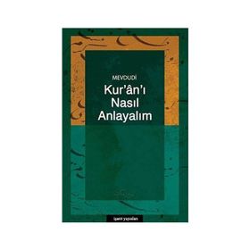 KUR`AN-I NASIL ANLAYALIM - EBU`L ALA MEVDUDI