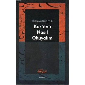 KUR`AN-I NASIL OKUYALIM - MUHAMMED KUTUB
