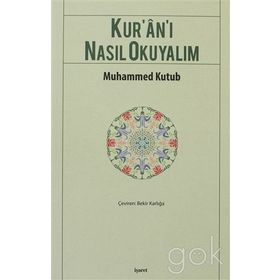 KUR`AN-I NASIL OKUYALIM - MUHAMMED KUTUB