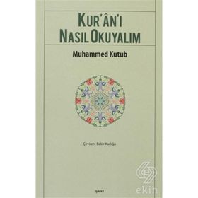 KUR`AN-I NASIL OKUYALIM - MUHAMMED KUTUB