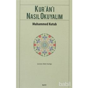 KUR`AN-I NASIL OKUYALIM - MUHAMMED KUTUB