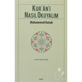 KUR`AN-I NASIL OKUYALIM - MUHAMMED KUTUB
