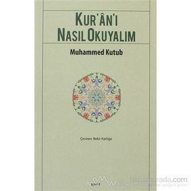 KUR`AN-I NASIL OKUYALIM - MUHAMMED KUTUB