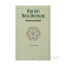 KUR`AN-I NASIL OKUYALIM - MUHAMMED KUTUB