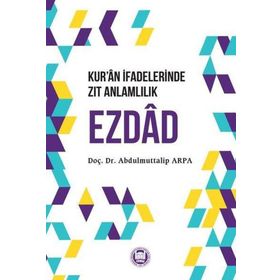Kuran İfadelerinde Zıt Anlamlılık Ezdad Abdulmuttalip Arpa