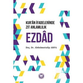 Kuran İfadelerinde Zıt Anlamlılık Ezdad Abdulmuttalip Arpa