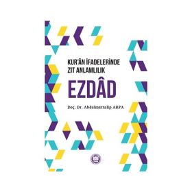 Kuran İfadelerinde Zıt Anlamlılık Ezdad Abdulmuttalip Arpa