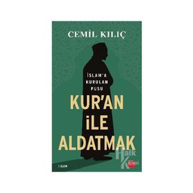 Kur'an ile Aldatmak - Cemil Kılıç