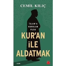 Kur'an ile Aldatmak - Cemil Kılıç