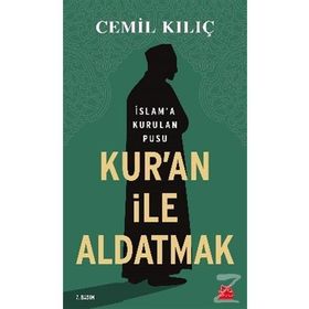 Kur'an ile Aldatmak - Cemil Kılıç