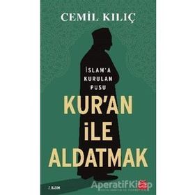 Kur'an ile Aldatmak - Cemil Kılıç
