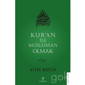 Kur'an ile Müslüman Olmak 2 - Atife Batur