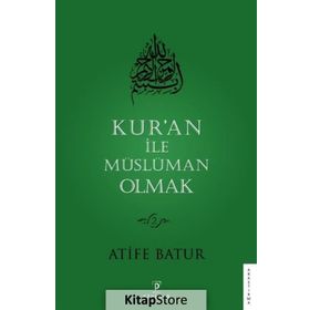Kur'an ile Müslüman Olmak 2 - Atife Batur