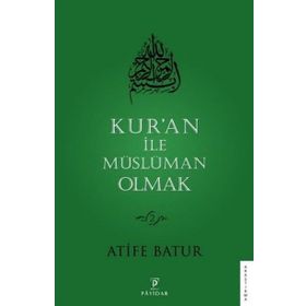 Kur'an ile Müslüman Olmak 2 - Atife Batur