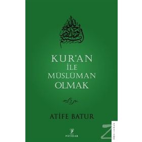 Kur'an ile Müslüman Olmak 2 - Atife Batur
