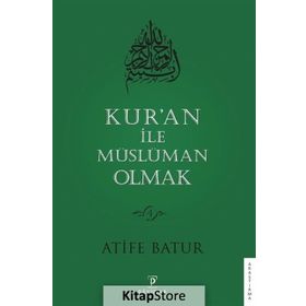 Kur'an İle Müslüman Olmak - 4 - Atife Batur