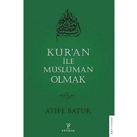 Kur'an İle Müslüman Olmak - 4 - Atife Batur